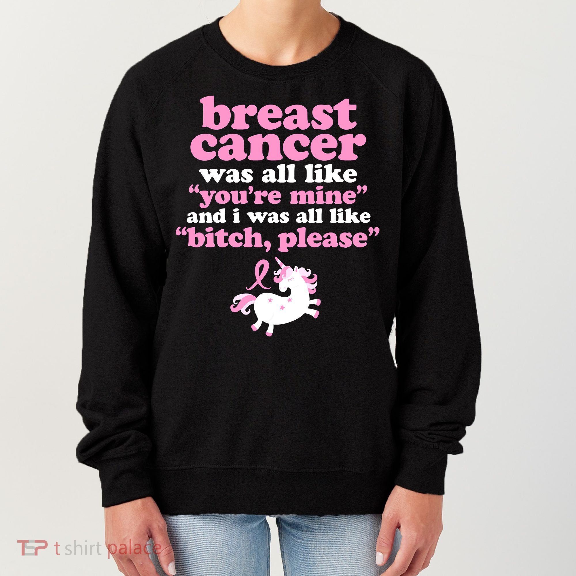 Funny Breast Cancer Survivor Bitch Please Unicorn Women's Sweatshirt