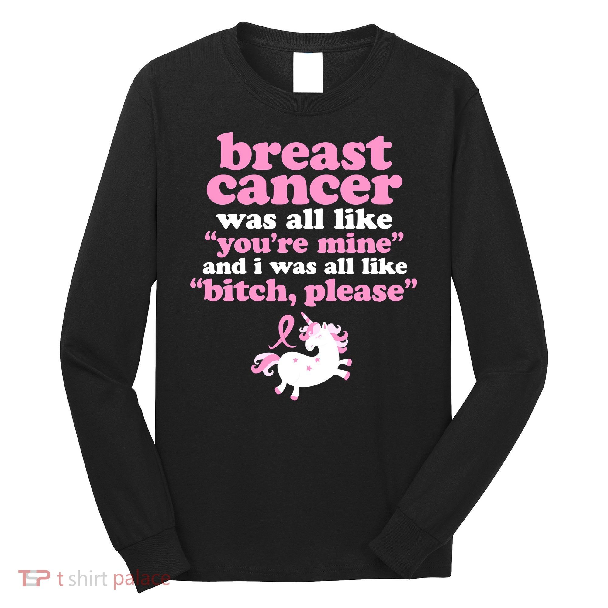 Funny Breast Cancer Survivor Bitch Please Unicorn Long Sleeve Shirt