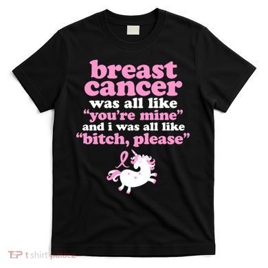 Funny Breast Cancer Survivor Bitch Please Unicorn T-Shirt