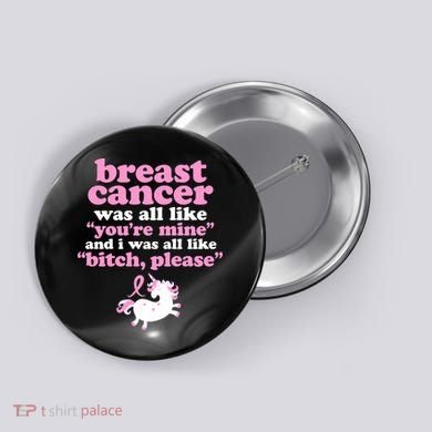 Funny Breast Cancer Survivor Bitch Please Unicorn Button