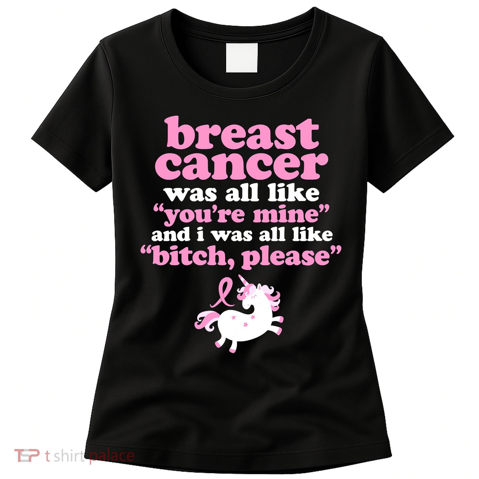 Funny Breast Cancer Survivor Bitch Please Unicorn Women's T-Shirt