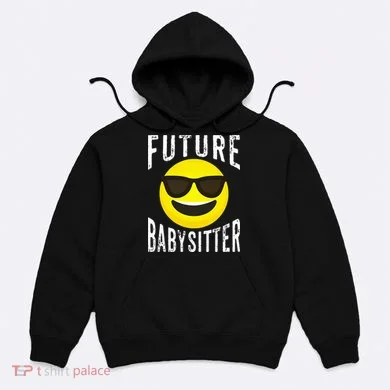 Future Babysitter Cool Future Babysitter Hoodie
