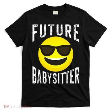 Future Babysitter Cool Future Babysitter T-Shirt