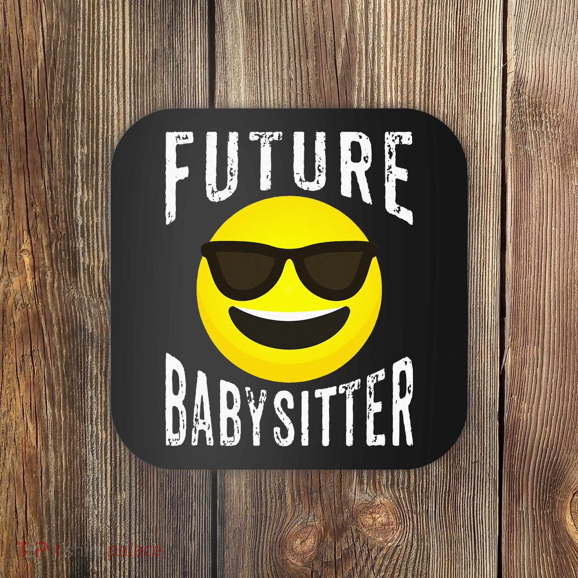 Future Babysitter Cool Future Babysitter Coaster