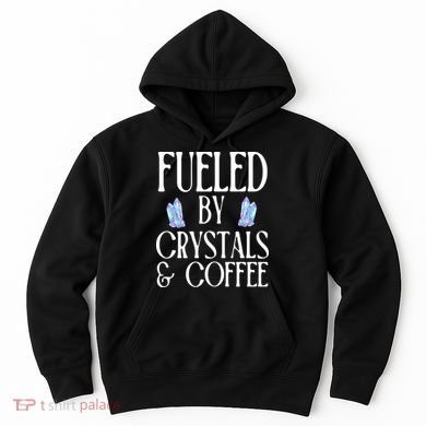 Fueled By Crystals & Coffee Hoodie