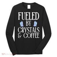 Fueled By Crystals & Coffee Long Sleeve Shirt thumb 0