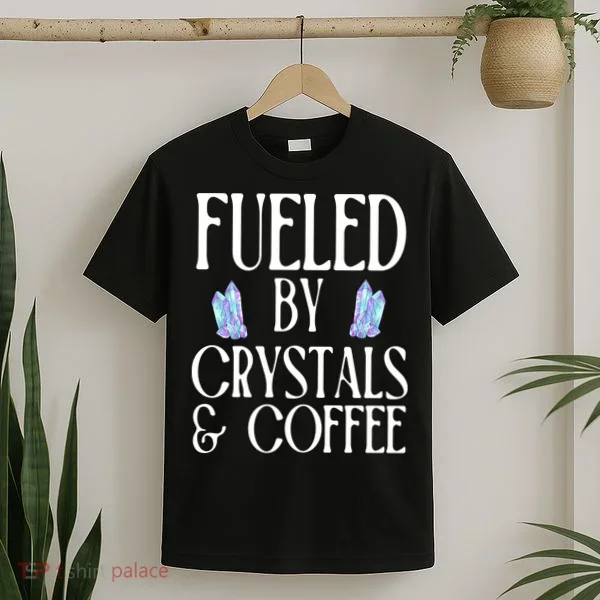 Fueled By Crystals & Coffee T-Shirt