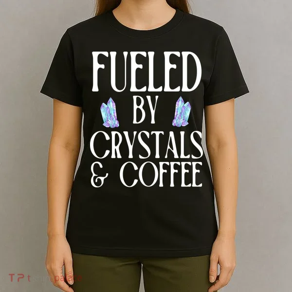 Fueled By Crystals & Coffee T-Shirt