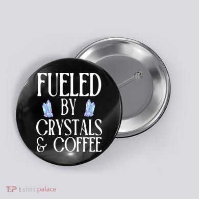 Fueled By Crystals & Coffee Button