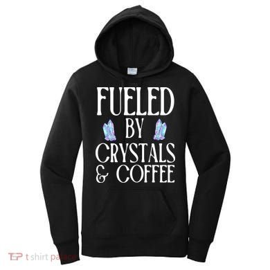 Fueled By Crystals & Coffee Women's Hoodie