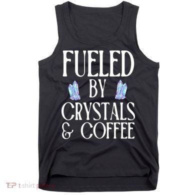 Fueled By Crystals & Coffee Tank Top