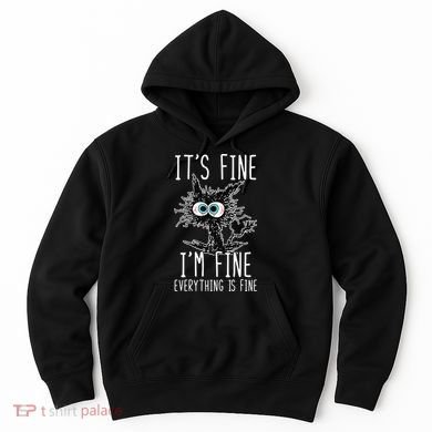 Funny Black Cat It's Fine I'm Fine Everything Is Fine Hoodie
