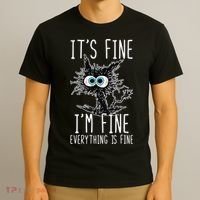 Funny Black Cat It's Fine I'm Fine Everything Is Fine T-Shirt thumb 3