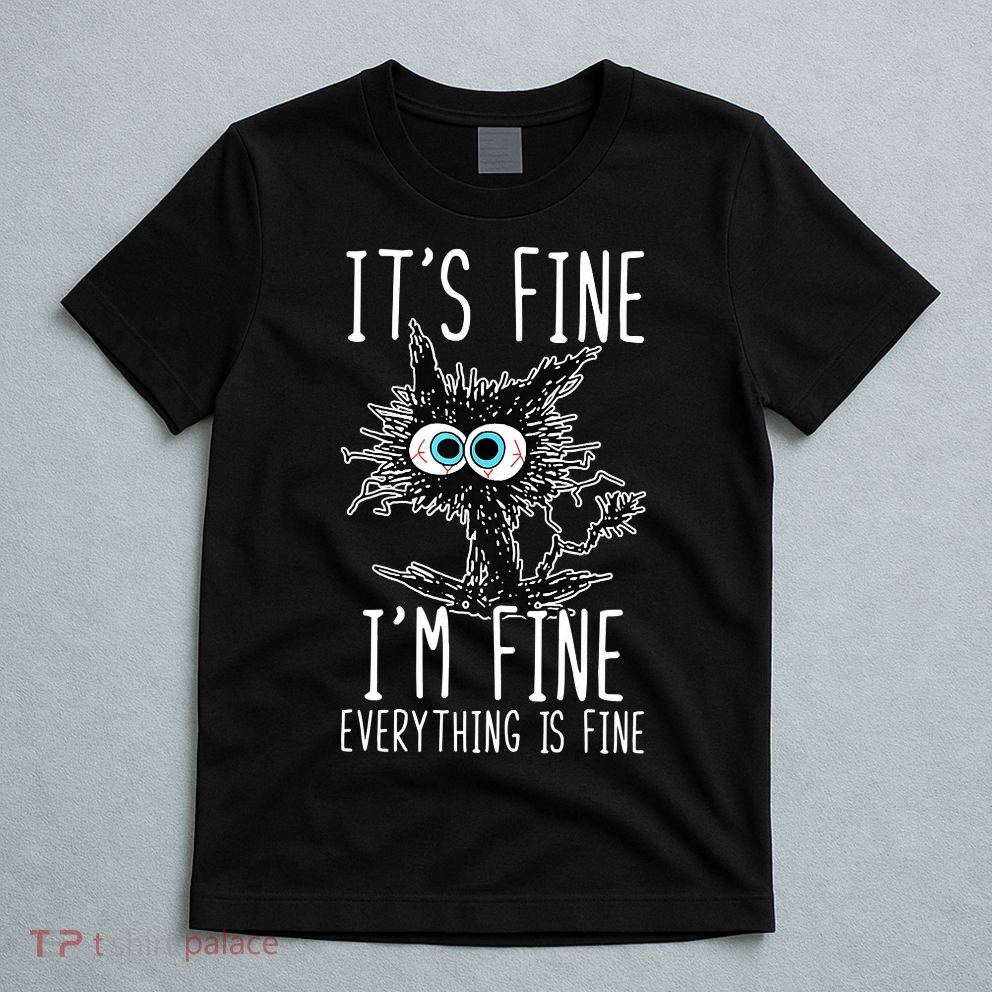Funny Black Cat It's Fine I'm Fine Everything Is Fine T-Shirt
