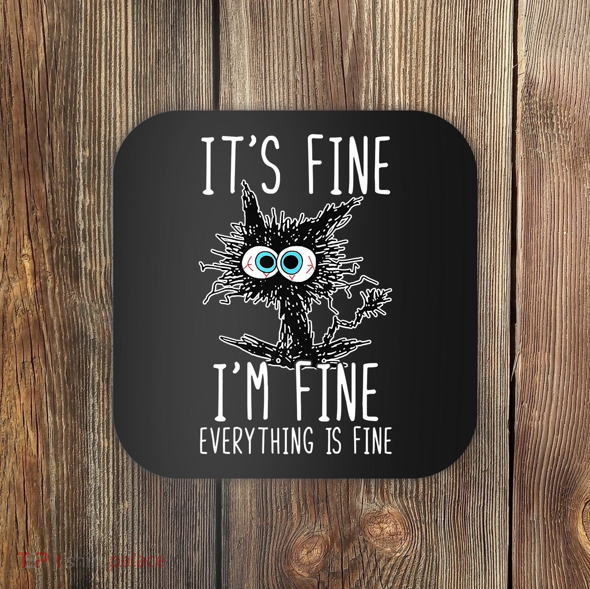 Funny Black Cat It's Fine I'm Fine Everything Is Fine Coaster