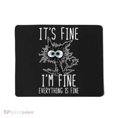 Funny Black Cat It's Fine I'm Fine Everything Is Fine Mousepad
