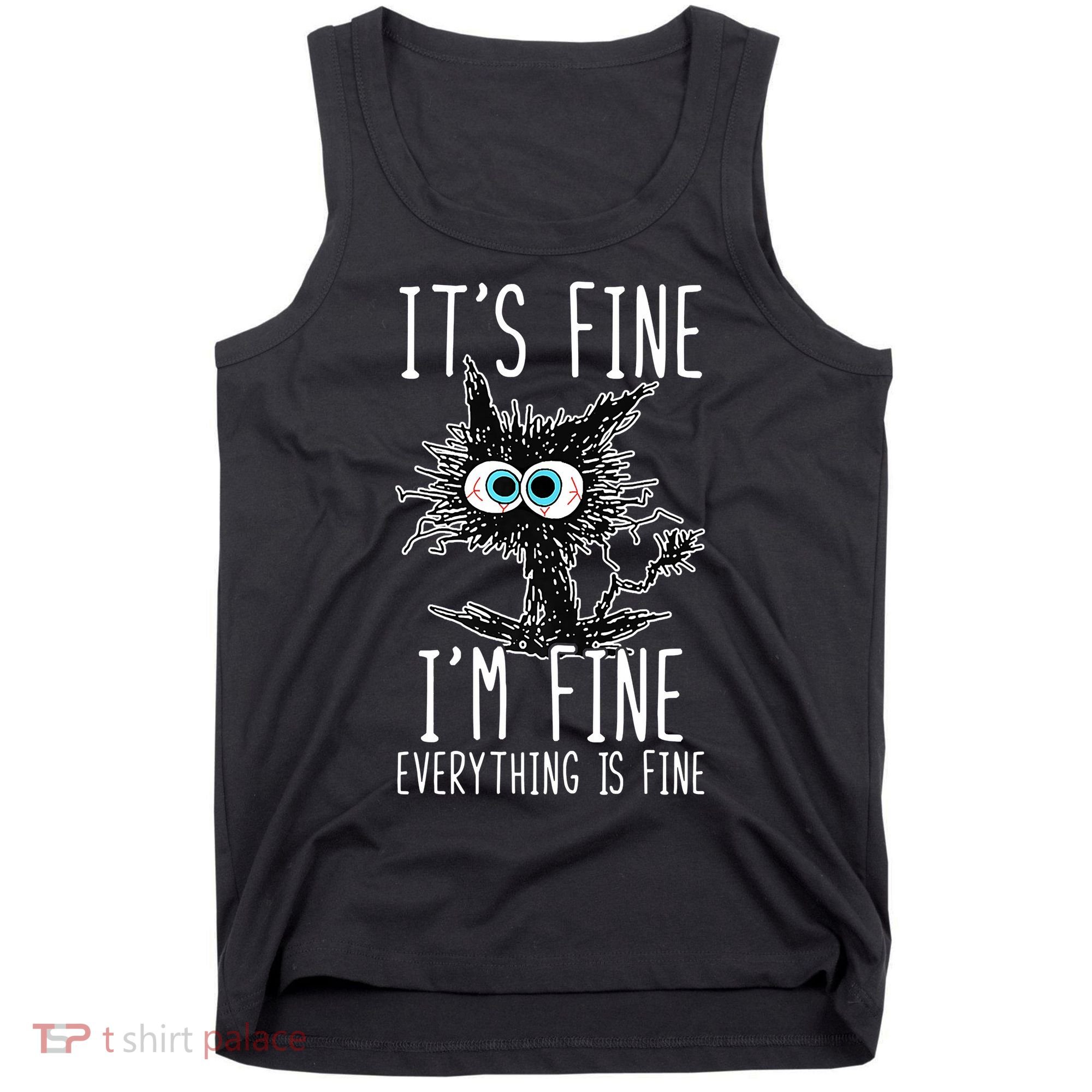 Funny Black Cat It's Fine I'm Fine Everything Is Fine Tank Top