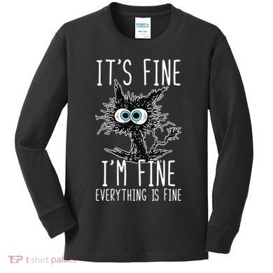Funny Black Cat It's Fine I'm Fine Everything Is Fine Kids Long Sleeve Shirt