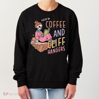 Fueled By Coffee And Cliff Hangers Funny Design Women's Sweatshirt