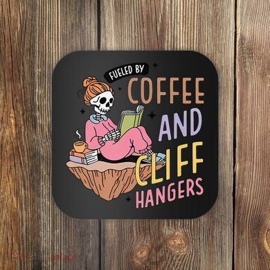 Fueled By Coffee And Cliff Hangers Funny Design Coaster