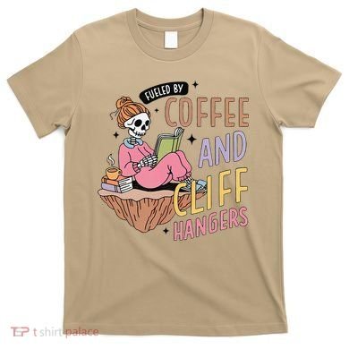 Fueled By Coffee And Cliff Hangers Funny Design T-Shirt