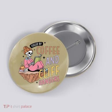Fueled By Coffee And Cliff Hangers Funny Design Button