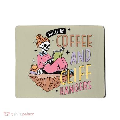 Fueled By Coffee And Cliff Hangers Funny Design Mousepad