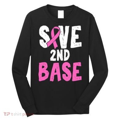 Funny Breast Cancer Awareness Month Save Second 2nd Base Long Sleeve Shirt