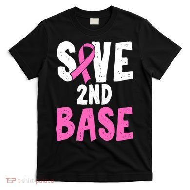Funny Breast Cancer Awareness Month Save Second 2nd Base T-Shirt