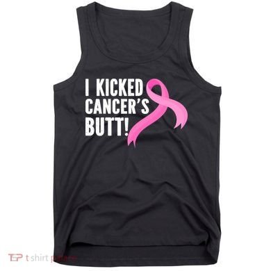Funny Breast Cancer I Kicked Cancers Butt Design Tank Top