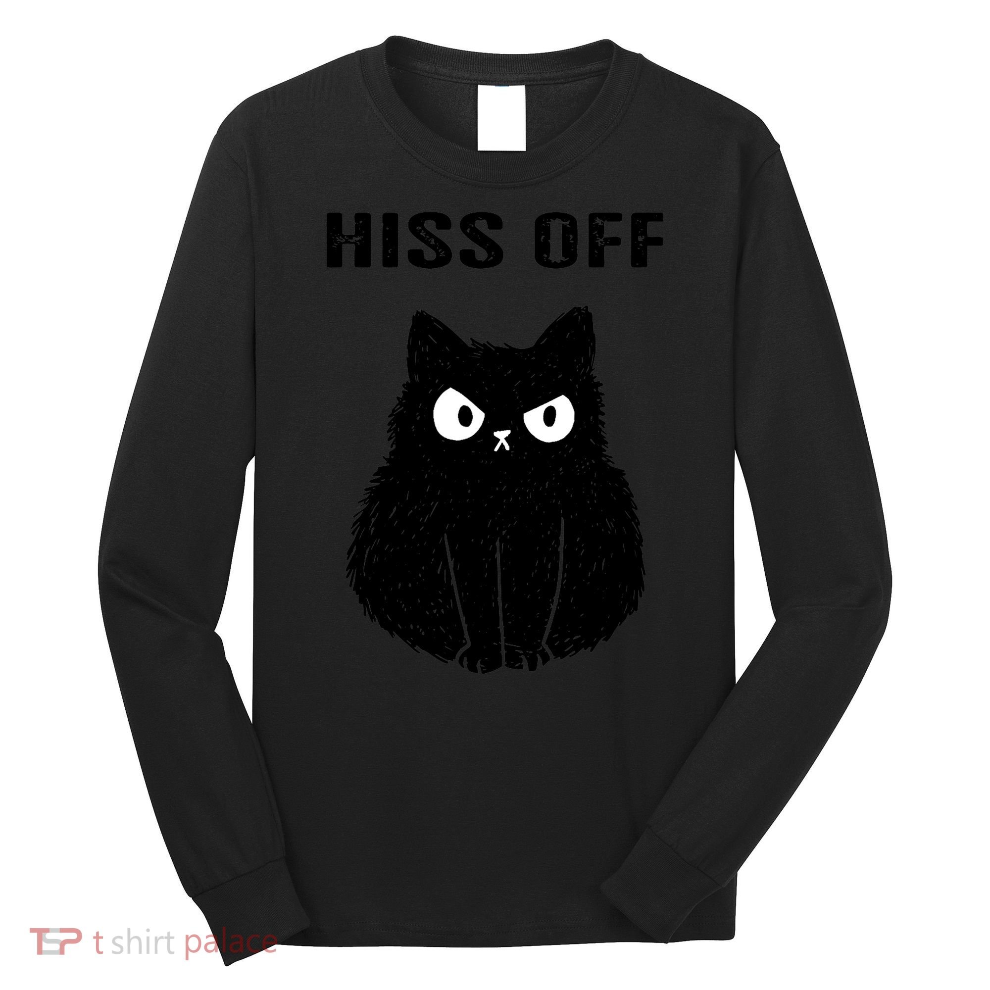 Funny Black Cat Hiss Off Meow Cat Long Sleeve Shirt