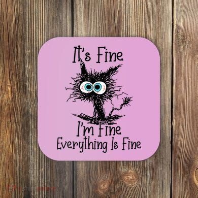 Funny Black Cat ItS Fine IM Fine Everything Is Fine Coaster