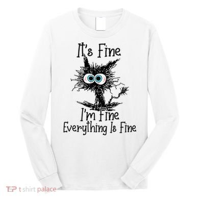 Funny Black Cat ItS Fine IM Fine Everything Is Fine Long Sleeve Shirt