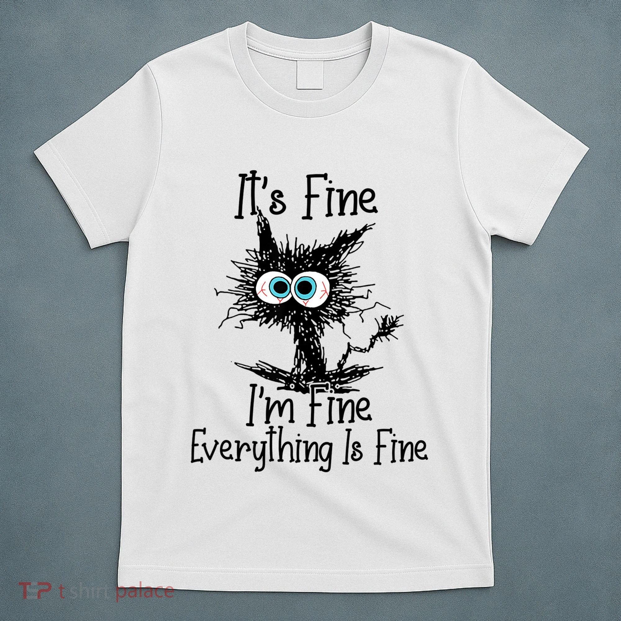 Funny Black Cat ItS Fine IM Fine Everything Is Fine T-Shirt