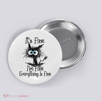 Funny Black Cat ItS Fine IM Fine Everything Is Fine Button