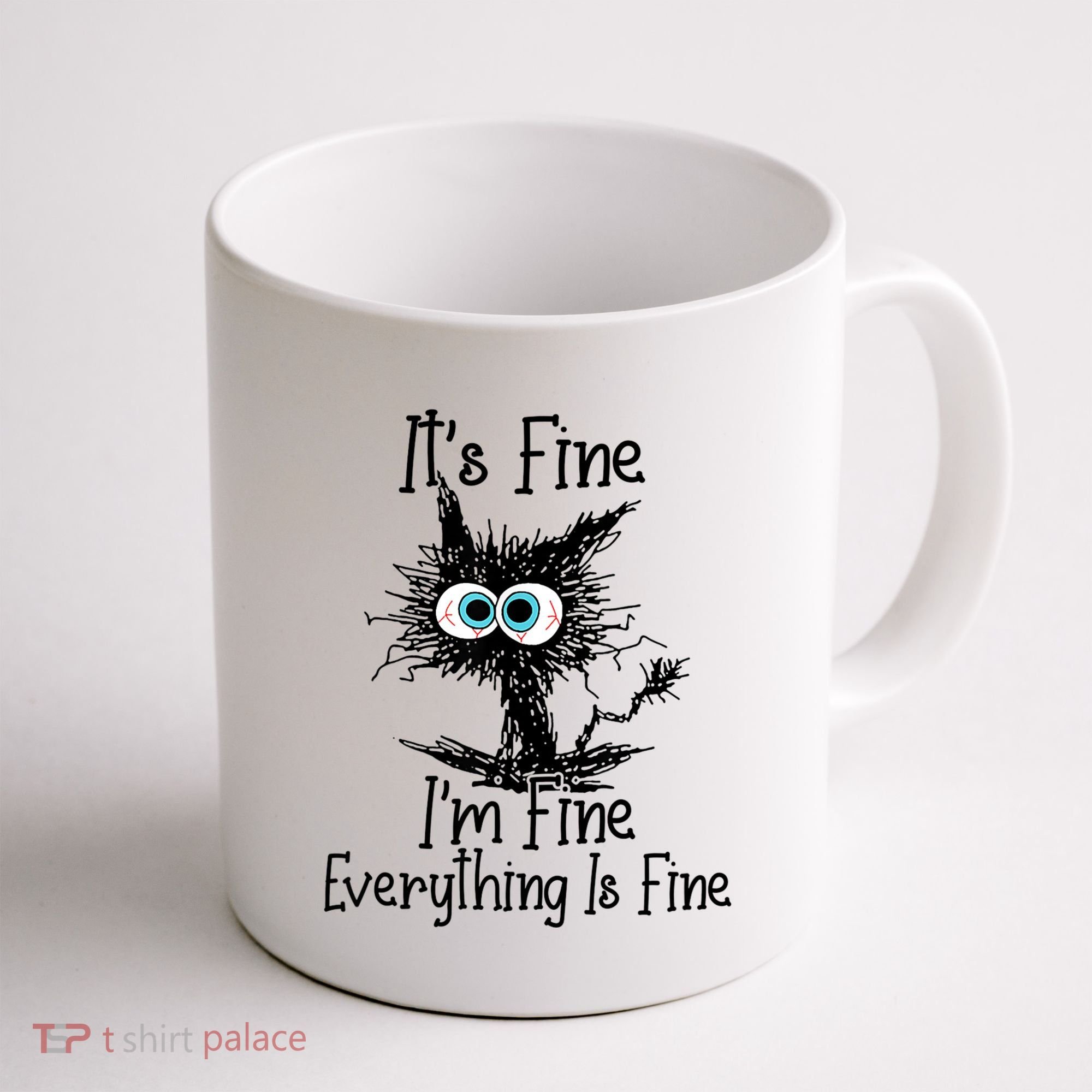 Funny Black Cat ItS Fine IM Fine Everything Is Fine Coffee Mug