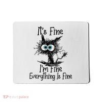 Funny Black Cat ItS Fine IM Fine Everything Is Fine Mousepad thumb 0