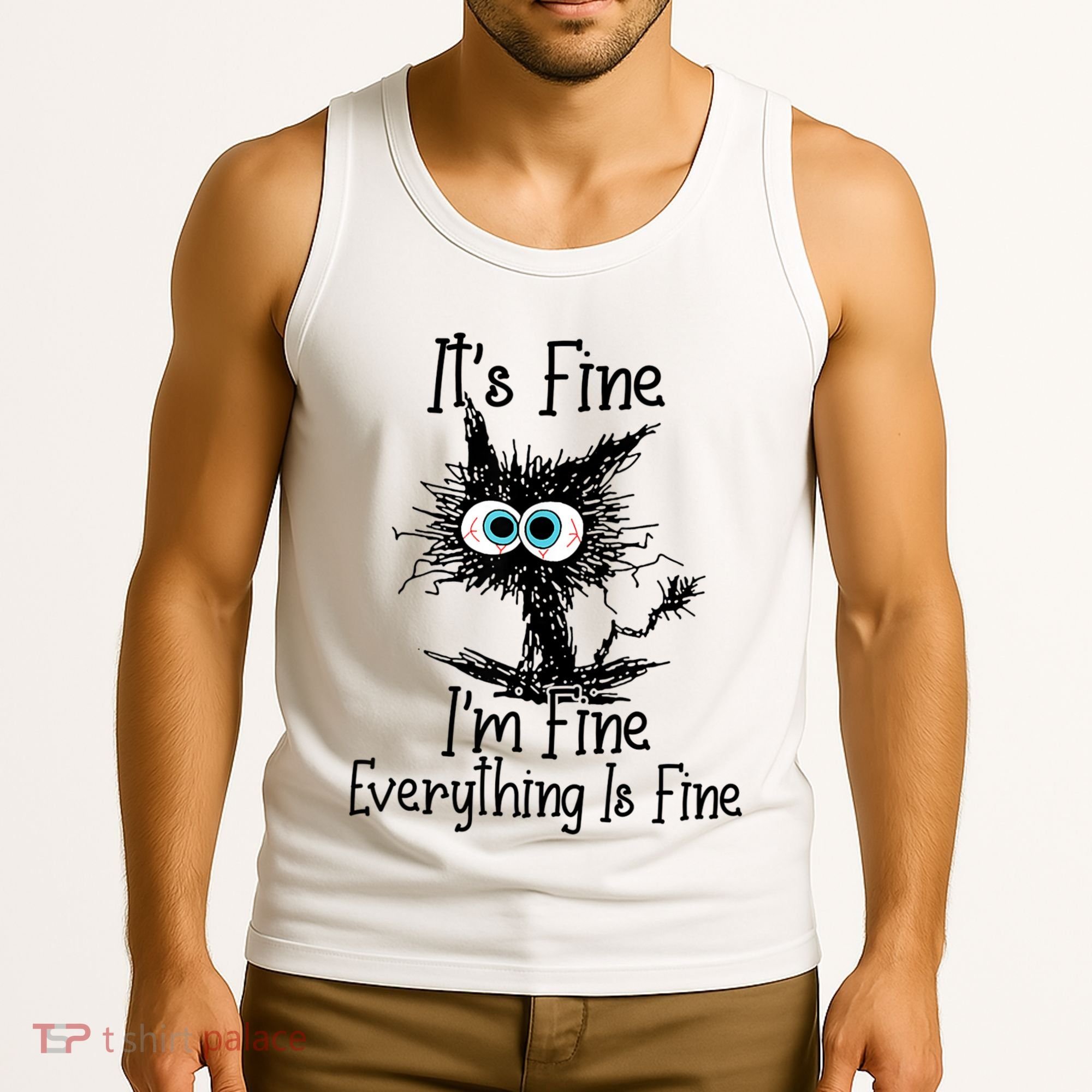 Funny Black Cat ItS Fine IM Fine Everything Is Fine Tank Top