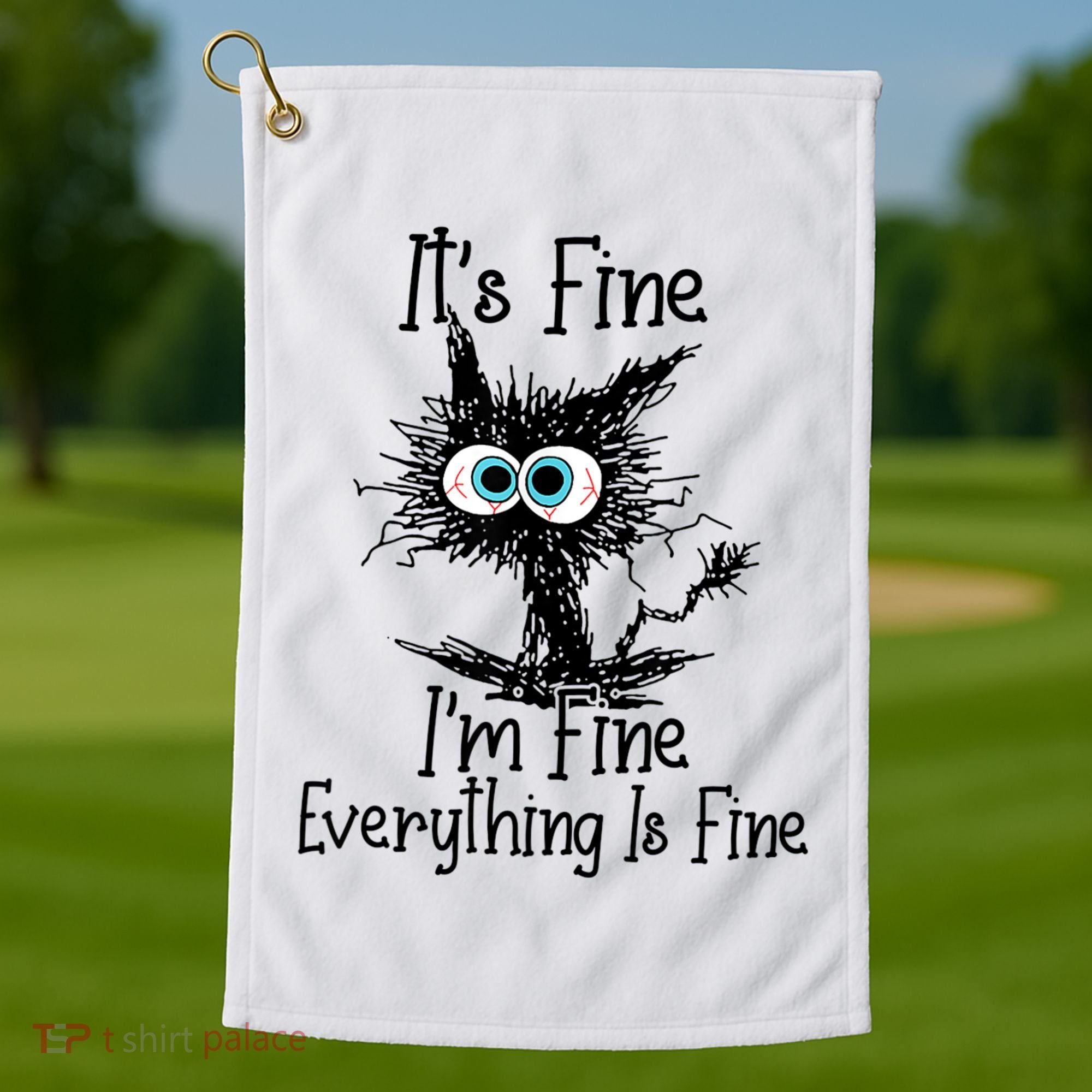 Funny Black Cat ItS Fine IM Fine Everything Is Fine Golf Towel