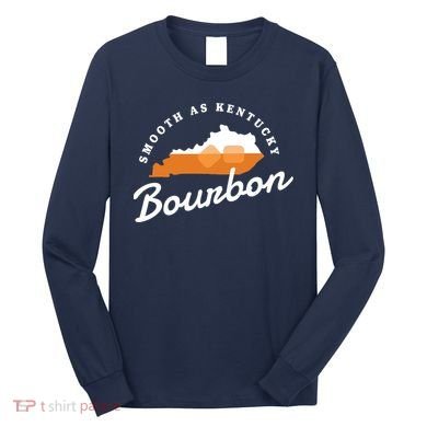 Funny Bourbon Drinker Smooth As Kentucky Bourbon Whiskey Long Sleeve Shirt
