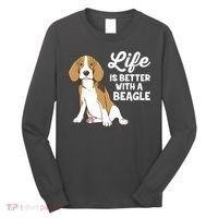 Funny Beagle Dog Life Is Better With A Beagle Long Sleeve Shirt thumb 0