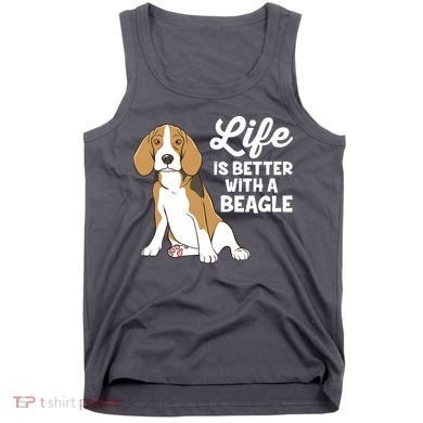 Funny Beagle Dog Life Is Better With A Beagle Tank Top