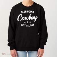 Funny Been Doing Cowboy Shit All Day Gift Women's Sweatshirt thumb 0