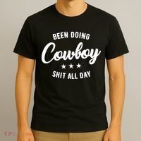 Funny Been Doing Cowboy Shit All Day Gift T-Shirt thumb 3