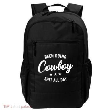 Funny Been Doing Cowboy Shit All Day Gift Backpack
