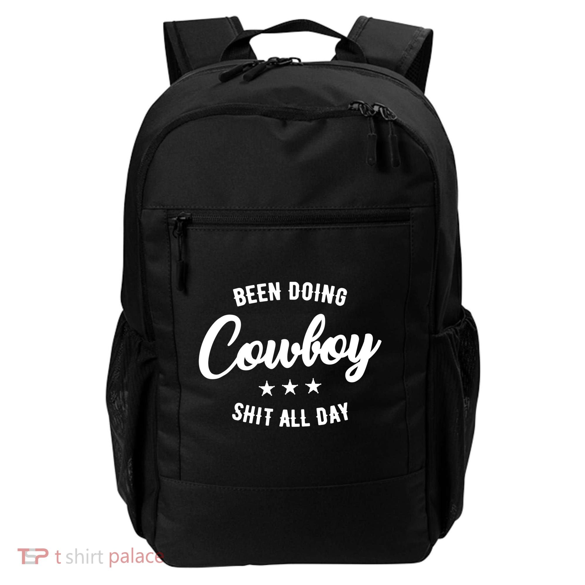 Funny Been Doing Cowboy Shit All Day Gift Backpack