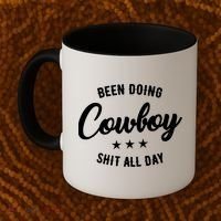 Funny Been Doing Cowboy Shit All Day Gift Coffee Mug thumb 2