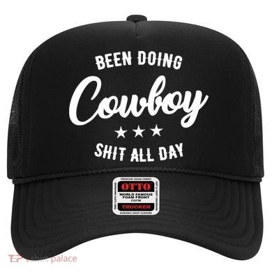Funny Been Doing Cowboy Shit All Day Gift Hat