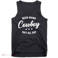 Funny Been Doing Cowboy Shit All Day Gift Tank Top thumb 0