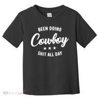Funny Been Doing Cowboy Shit All Day Gift Toddler T-Shirt thumb 0